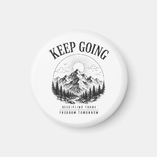 Keep Going – Discipline Today Freedom Tomorrow Magnet