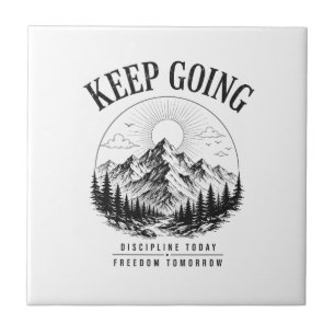 Keep Going – Discipline Today Freedom Tomorrow Tile