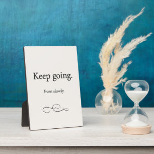 Keep Going Even Slowly — Encouragement Plaque