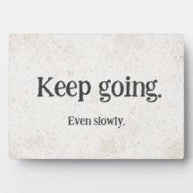 Keep Going Even Slowly — Motivational Plaque
