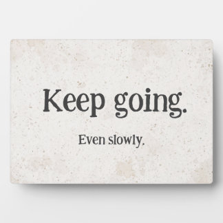 Keep Going Even Slowly — Motivational Plaque