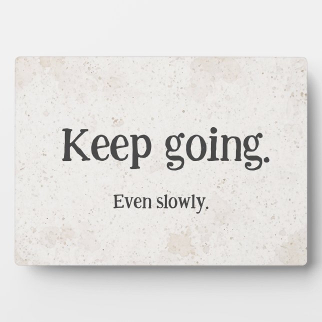 Keep Going Even Slowly — Motivational Plaque (Front)