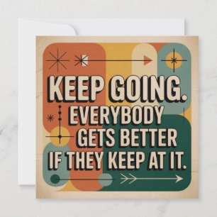 Keep Going. Everybody Gets Better If They Keep At Holiday Card