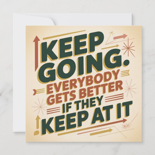 Keep Going. Everybody Gets Better If They Keep At Holiday Card (Front)