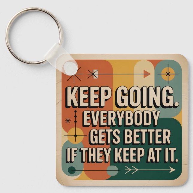 Keep Going. Everybody Gets Better If They Keep At Key Ring (Front)
