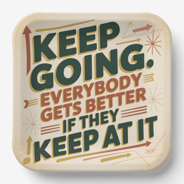 Keep Going. Everybody Gets Better If They Keep At Paper Plate (Front)
