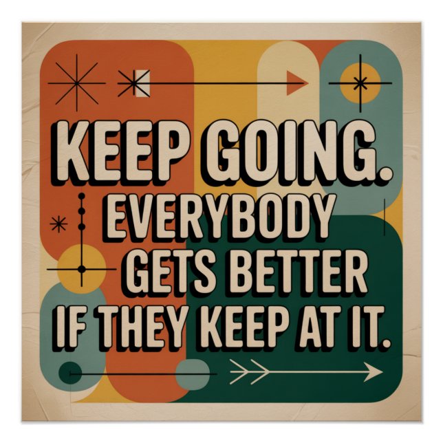 Keep Going. Everybody Gets Better If They Keep At Poster (Front)
