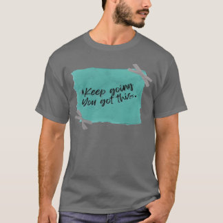 keep going funny T-Shirt