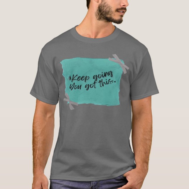 keep going funny T-Shirt (Front)