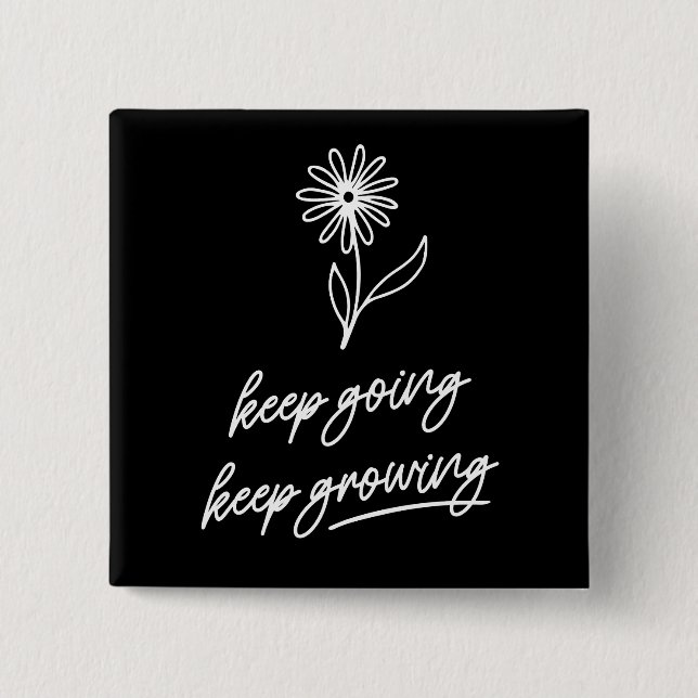 Keep Going Keep Growing  15 Cm Square Badge (Front)
