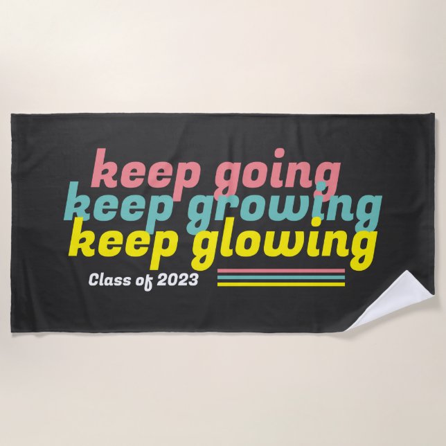 Keep Going Keep Growing Keep Glowing Beach Towel (Front)