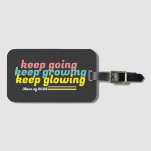 Keep Going Keep Growing Keep Glowing Luggage Tag
