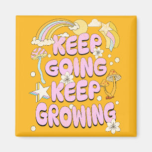 Keep going keep growing magnet