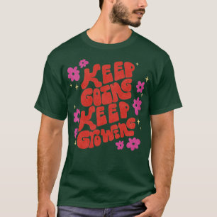 Keep Going Keep Growing Minimalistic Retro Positiv T-Shirt