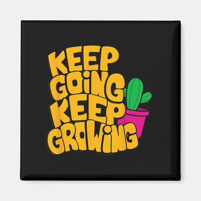 Keep Going Keep Growing Motivational Quotes Graphi Magnet (Front)