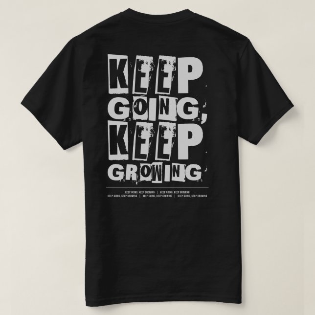Keep Going, Keep Growing Motivational T-Shirt (Design Back)