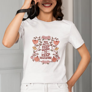 Keep Going Keep Growing T-Shirt