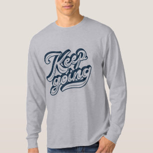 Keep going l Motivational saying l navy quote grey T-Shirt