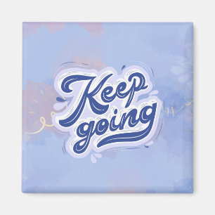 Keep Going Magnet