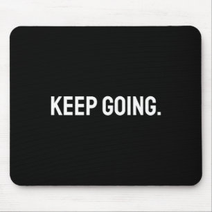 Keep Going Motivational Mental Health Fitness Gym  Mouse Pad