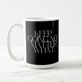 Keep going no matter what coffee mug