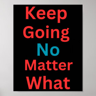 Keep Going No What - Motivational Design  Poster