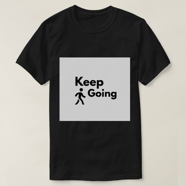 Keep Going Powerlifting Gym Motivation T-Shirt (Design Front)