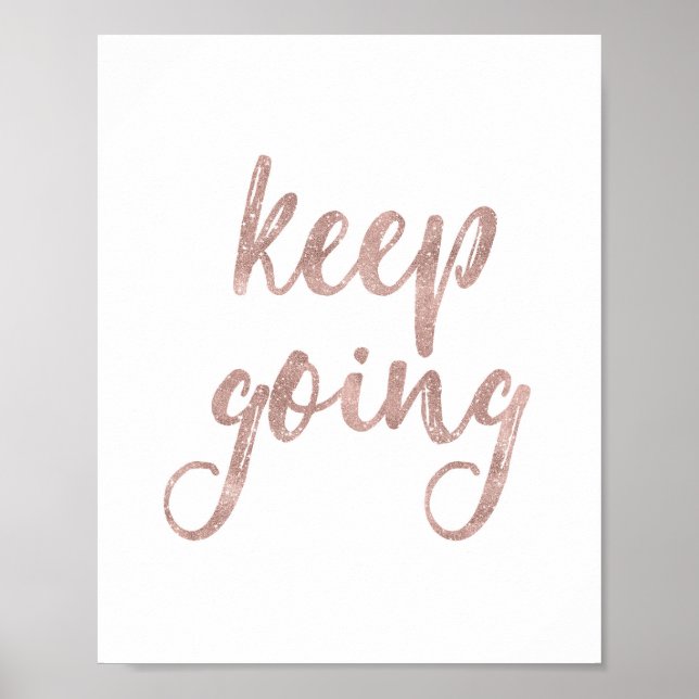 Keep Going - Rose Gold Glitter Quote Poster (Front)