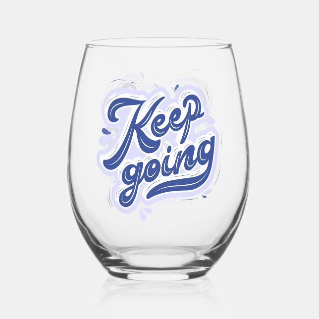 Keep Going Stemless Wine Glass (Front)