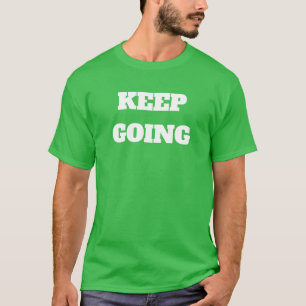 Keep Going T-Shirt