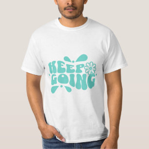 keep going typography  T-Shirt