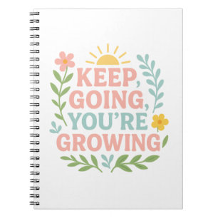 Keep Going You’re Growing Motivational Floral Notebook