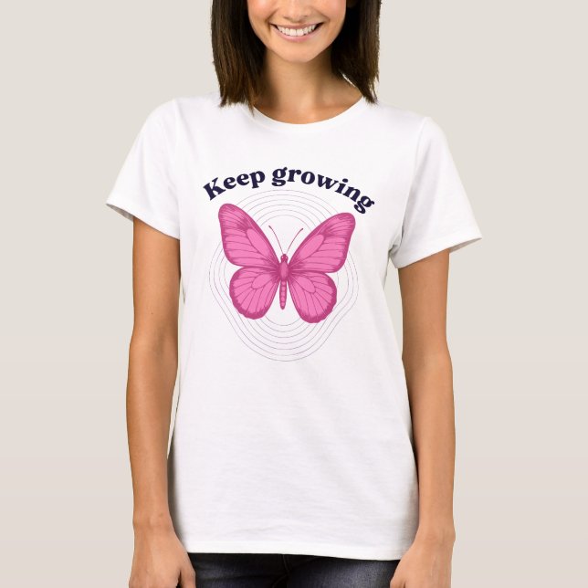 Keep Growing Butterfly Positive Quote T-Shirt (Front)