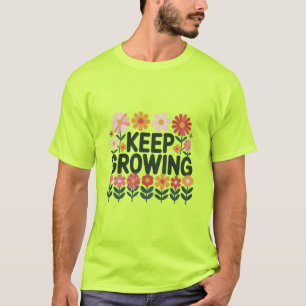 Keep Growing Flower T-Shirt