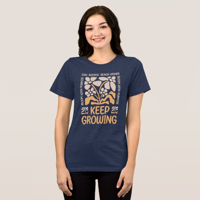 Keep Growing – Stay Rooted, Reach Higher Tri-Blend Shirt (Front Full)