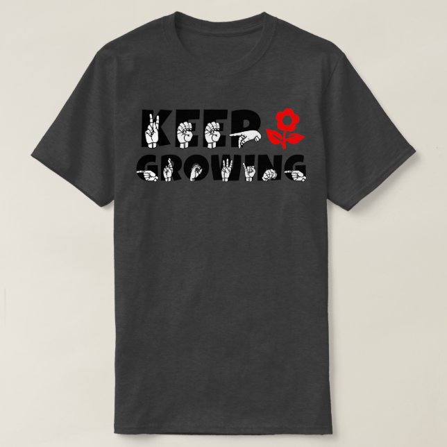 Keep growing with red flower Sign Language design  T-Shirt (Design Front)