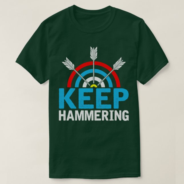 Keep Hammering archery Lover T-Shirt (Design Front)