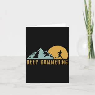 Keep Hammering Hiking Mountain Trail Running Card