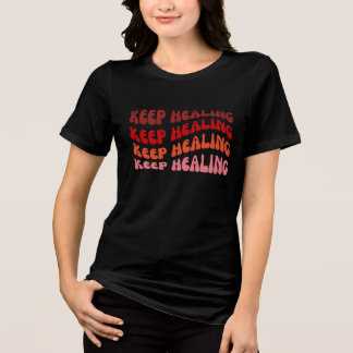 Keep Healing Motivational Affrimation Tri-Blend Shirt