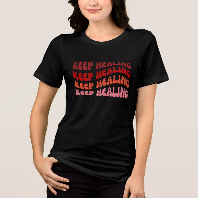 Keep Healing Motivational Affrimation  Tri-Blend Shirt (Front)