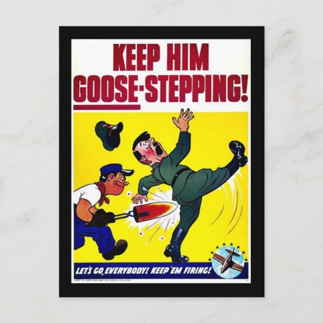 Keep Him Goose-Stepping Postcard (Front)