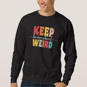 Keep Homeschool Weird  Homeschool Mom Groovy Appar Sweatshirt