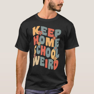 Keep Homeschool Weird Homeschool Mom Retro Groov T-Shirt