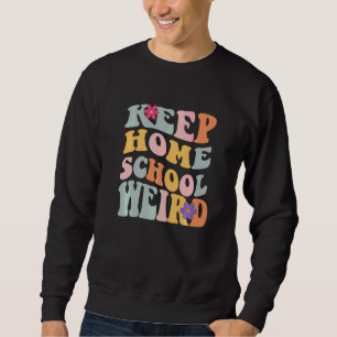 Keep Homeschool Weird  Homeschool Mum Retro Groovy Sweatshirt