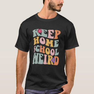 Keep Homeschool Weird Homeschool Mum Retro Groovy T-Shirt