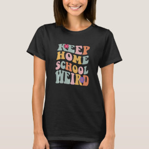Keep Homeschool Weird Homeschool Mum Retro Groovy T-Shirt