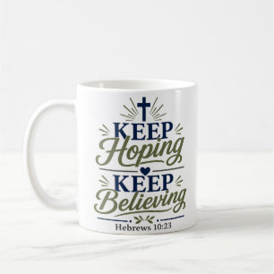 Keep Hoping Keep Believing Bold Faith Quote Coffee Mug