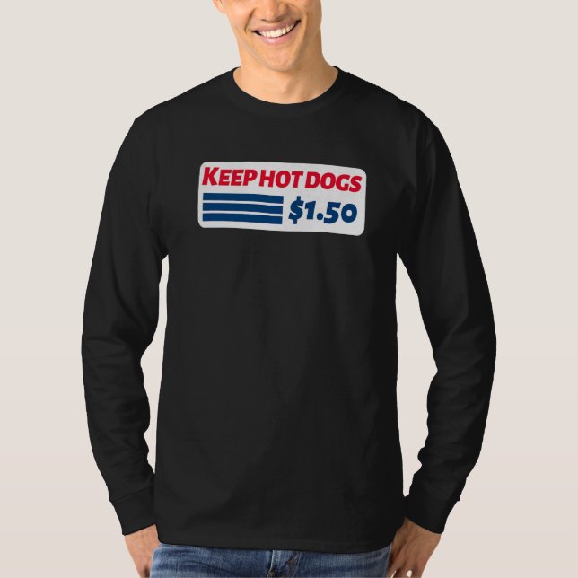 Keep Hot Dogs 1 50  1 T-Shirt (Front)