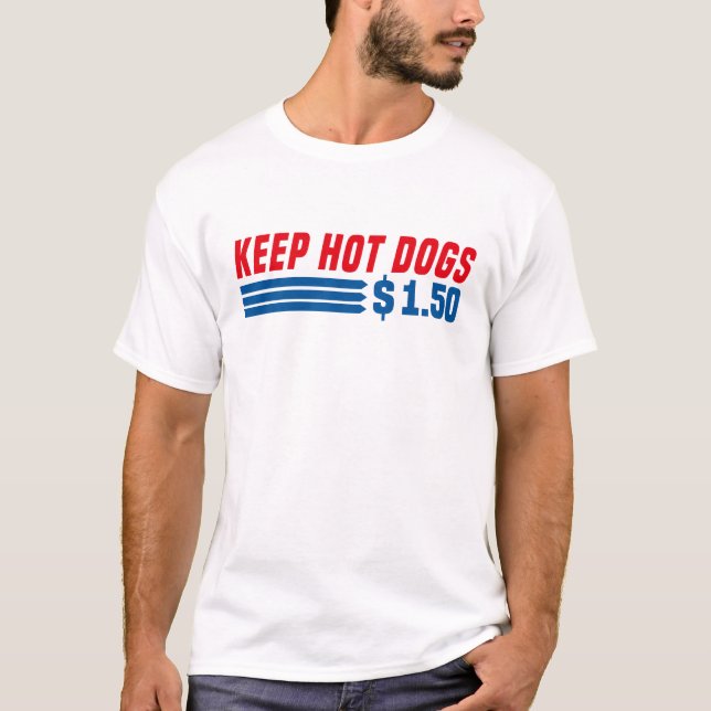 Keep Hot Dogs $ 1.50  T-Shirt (Front)