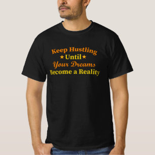 Keep Hustling Dreams Become Reality Motivational T-Shirt